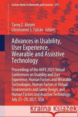 Advances in Usability, User Experience, Wearable and Assistive Technology: Proceedings of the Ahfe 2021 Virtual Conferences on Usability and User Expe Tareq Z. Ahram Christianne S. Falc 9783030800901 Springer - książka