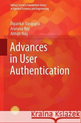 Advances in User Authentication Dipankar Dasgupta Arunava Roy Abhijit Nag 9783319588063 Springer - książka