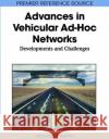Advances in Vehicular Ad-Hoc Networks: Developments and Challenges Watfa, Mohamed 9781615209132 Information Science Publishing
