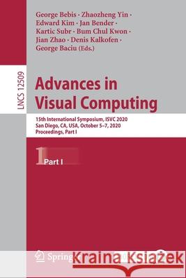 Advances in Visual Computing: 15th International Symposium, Isvc 2020, San Diego, Ca, Usa, October 5-7, 2020, Proceedings, Part I George Bebis Zhaozheng Yin Edward Kim 9783030645557 Springer - książka