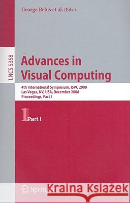Advances in Visual Computing: 4th International Symposium, Isvc 2008, Las Vegas, Nv, Usa, December 1-3, 2008, Proceedings, Part I Boyle, Richard 9783540896388 Springer - książka