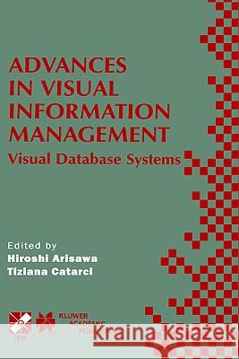 Advances in Visual Information Management: Visual Database Systems. Ifip Tc2 Wg2.6 Fifth Working Conference on Visual Database Systems May 10-12, 2000 Arisawa, Hiroshi 9780792378358 Kluwer Academic Publishers - książka