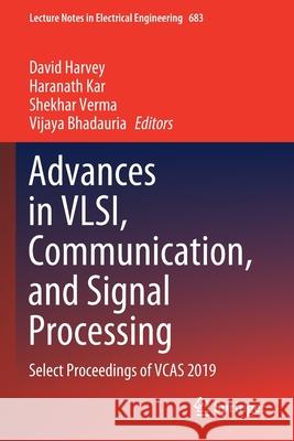 Advances in Vlsi, Communication, and Signal Processing: Select Proceedings of Vcas 2019 Harvey, David 9789811568428 Springer - książka