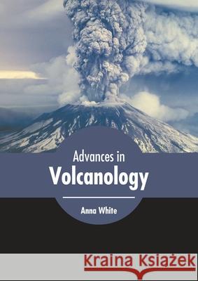 Advances in Volcanology Anna White 9781639870233 Murphy & Moore Publishing - książka