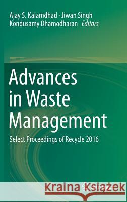 Advances in Waste Management: Select Proceedings of Recycle 2016 Kalamdhad, Ajay S. 9789811302145 Springer - książka