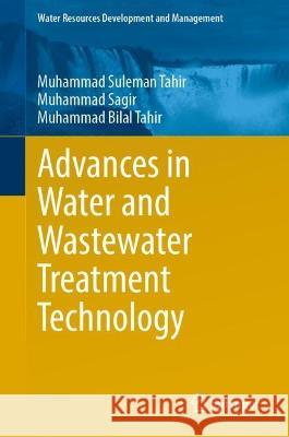 Advances in Water and Wastewater Treatment Technology Tahir, Muhammad Suleman, Sagir, Muhammad, Muhammad Bilal Tahir 9789819911868 Springer Nature Singapore - książka