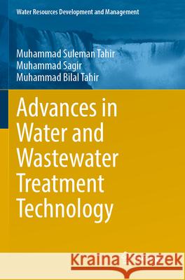 Advances in Water and Wastewater Treatment Technology Tahir, Muhammad Suleman, Sagir, Muhammad, Muhammad Bilal Tahir 9789819911899 Springer Nature Singapore - książka