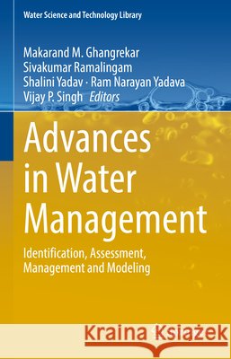 Advances in Water Management: Identification, Assessment, Management and Modeling Makarand M. Ghangrekar Sivakumar Ramalingam Shalini Yadav 9783032204196 Springer - książka