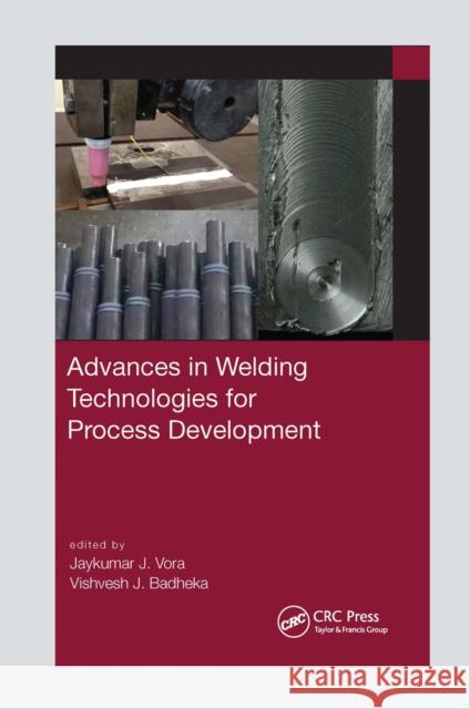 Advances in Welding Technologies for Process Development Jaykumar Vora Vishvesh J. Badheka 9780367656515 CRC Press - książka