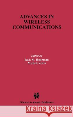 Advances in Wireless Communications Jack M. Holtzman Michele Zorzi 9780792381266 Kluwer Academic Publishers - książka