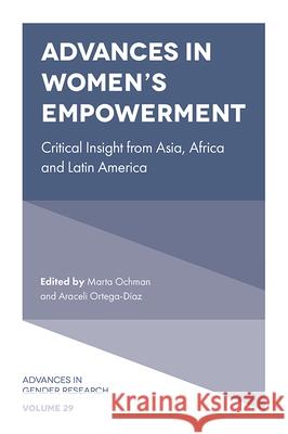 Advances in Women's Empowerment: Critical Insight from Asia, Africa and Latin America Díaz, Araceli Ortega 9781839824739 Emerald Publishing Limited - książka
