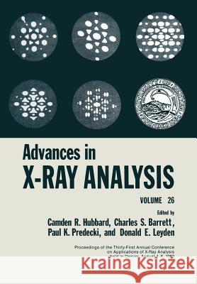 Advances in X-Ray Analysis: Volume 26 Hubbard, Camden R. 9781461337294 Springer - książka