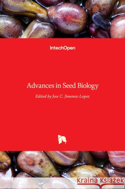 Advances inSeed Biology Jose C. Jimenez-Lopez 9789535136217 Intechopen - książka