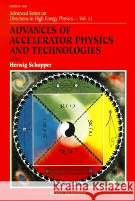 Advances of Accelerator Physics and Technologies H. Schopper Herwig Schopper 9789810209575 World Scientific Publishing Company - książka