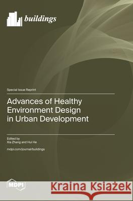 Advances of Healthy Environment Design in Urban Development Xia Zhang Hui He 9783725839834 Mdpi AG - książka