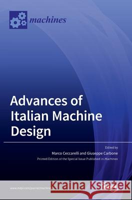 Advances of Italian Machine Design Marco Ceccarelli Giuseppe Carbone 9783036509068 Mdpi AG - książka