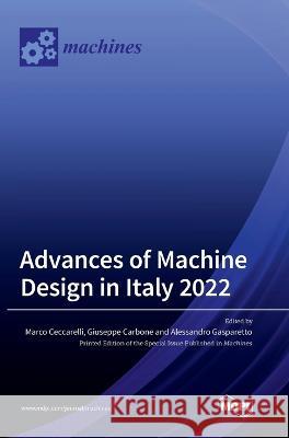 Advances of Machine Design in Italy 2022 Marco Ceccarelli Giuseppe Carbone Alessandro Gasparetto 9783036567549 Mdpi AG - książka