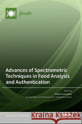 Advances of Spectrometric Techniques in Food Analysis and Authentication Daniel Cozzolino 9783036566689 Mdpi AG - książka