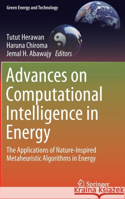 Advances on Computational Intelligence in Energy: The Applications of Nature-Inspired Metaheuristic Algorithms in Energy Herawan, Tutut 9783319698885 Springer - książka