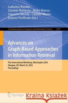 Advances on Graph-Based Approaches in Information Retrieval: First International Workshop, Irongraphs 2024, Glasgow, Uk, March 24, 2024, Proceedings Ludovico Boratto Daniele Malitesta Mirko Marras 9783031713811 Springer - książka