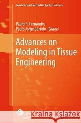 Advances on Modeling in Tissue Engineering Paulo R. Fernandes Paulo Jorge Bartolo 9789400712539 Not Avail - książka