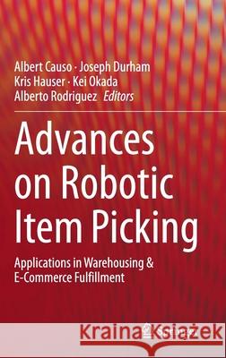 Advances on Robotic Item Picking: Applications in Warehousing & E-Commerce Fulfillment Causo, Albert 9783030356781 Springer - książka