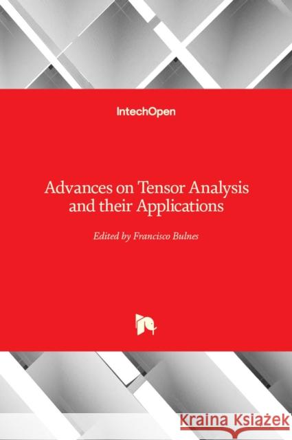 Advances on Tensor Analysis and their Applications Francisco Bulnes 9781839625558 Intechopen - książka