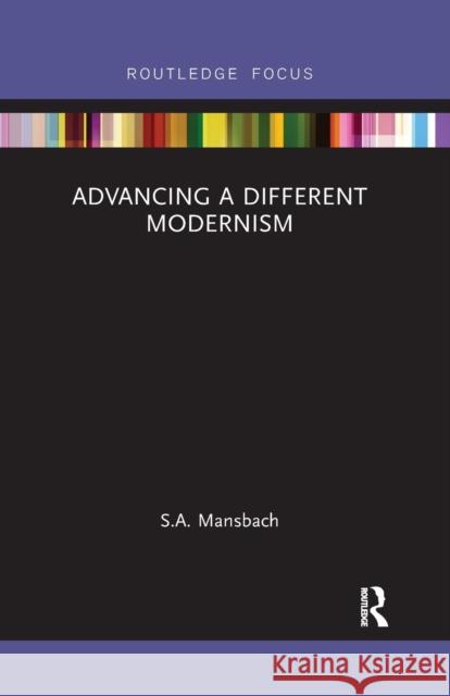 Advancing a Different Modernism S. a. Mansbach 9781032178882 Routledge - książka