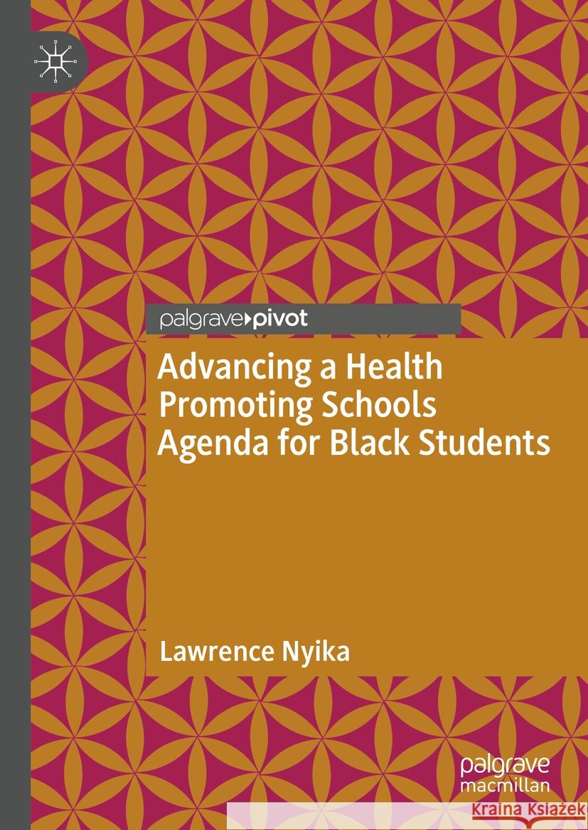 Advancing a Health Promoting Schools Agenda for Black Students Lawrence Nyika 9783031447013 Springer Nature Switzerland - książka