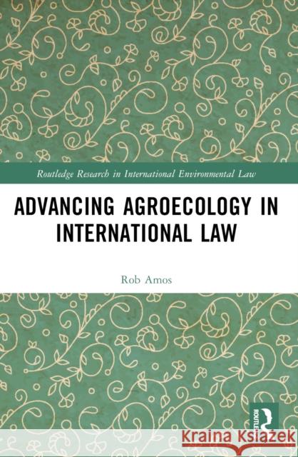 Advancing Agroecology in International Law Rob Amos 9781032595665 Routledge - książka