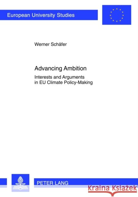 Advancing Ambition: Interests and Arguments in Eu Climate Policy-Making Schäfer, Werner 9783631636220 Lang, Peter, Gmbh, Internationaler Verlag Der - książka