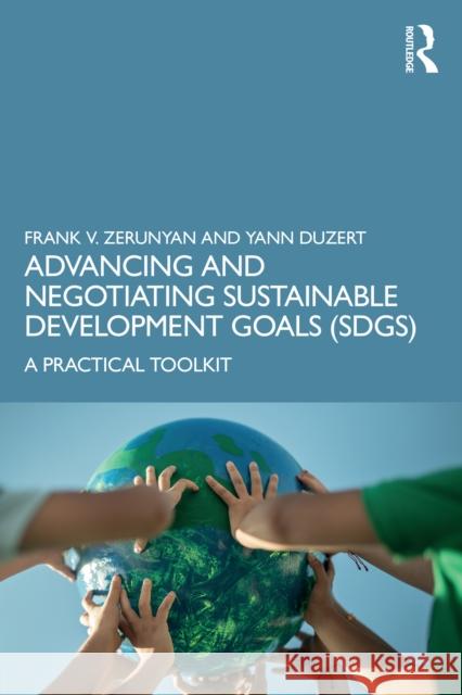 Advancing and Negotiating Sustainable Development Goals (Sdgs): A Practical Toolkit Frank V. Zerunyan Yann Duzert 9781032804927 Routledge - książka