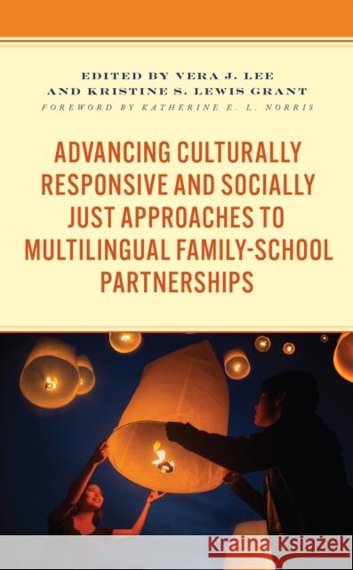 Advancing Culturally Responsive and Socially Just Approaches to Multilingual Family-School Partnerships  9781666910964 Lexington Books - książka