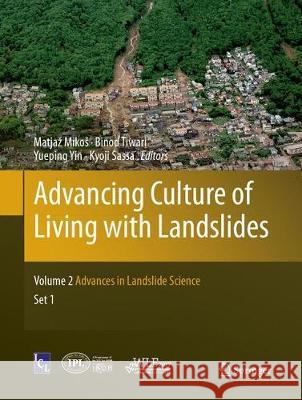 Advancing Culture of Living with Landslides: Volume 2 Advances in Landslide Science Matjaz Mikos Binod Tiwari Yueping Yin 9783319851679 Springer - książka