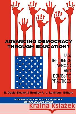 Advancing Democracy Through Education? U.S. Influence Abroad and Domestic Practices (PB) Stevick, Doyle 9781593116545 Information Age Publishing - książka