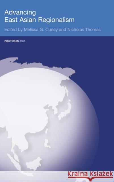 Advancing East Asian Regionalism Melissa G. Curley Nick Thomas 9780415349093 Routledge - książka
