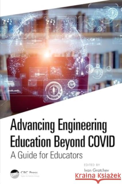 Advancing Engineering Education Beyond Covid: A Guide for Educators Ivan Gratchev Hugo G. Espinosa 9781032203126 CRC Press - książka