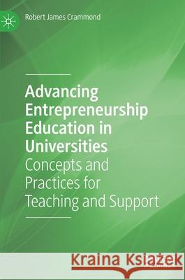 Advancing Entrepreneurship Education in Universities: Concepts and Practices for Teaching and Support Crammond, Robert James 9783030351908 Palgrave MacMillan - książka