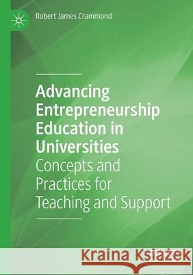 Advancing Entrepreneurship Education in Universities: Concepts and Practices for Teaching and Support Robert James Crammond 9783030351939 Palgrave MacMillan - książka