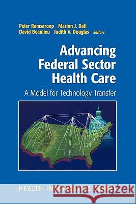 Advancing Federal Sector Health Care: A Model for Technology Transfer Ramsaroop, Peter 9781441928771 Not Avail - książka