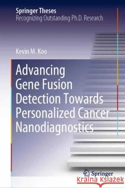 Advancing Gene Fusion Detection Towards Personalized Cancer Nanodiagnostics Kevin Maisheng Koo 9783030309992 Springer - książka