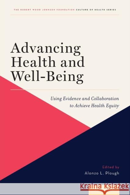 Advancing Health and Well-Being: Using Evidence and Collaboration to Achieve Health Equity Alonzo L. Plough 9780190884734 Oxford University Press, USA - książka