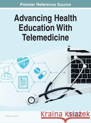 Advancing Health Education With Telemedicine  9781799887836 IGI Global - książka