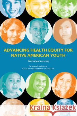 Advancing Health Equity for Native American Youth: Workshop Summary Roundtable on the Promotion of Health Eq Board on Population Health and Public He Health and Medicine Division 9780309376136 National Academies Press - książka