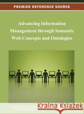 Advancing Information Management through Semantic Web Concepts and Ontologies Patricia Ordonez D Hector Oscar Nigro Robert Tennyson 9781466624948 Information Science Reference - książka