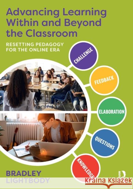 Advancing Learning Within and Beyond the Classroom: Resetting Pedagogy for the Online Era Lightbody, Bradley 9780367677787 Taylor & Francis Ltd - książka