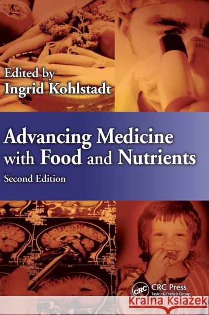 Advancing Medicine with Food and Nutrients Ingrid Kohlstadt 9781439887721 CRC Press - książka