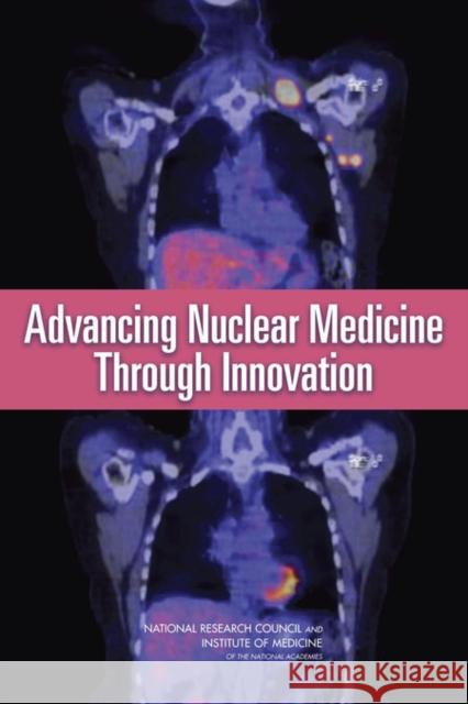 Advancing Nuclear Medicine Through Innovation National Research Council 9780309110679 National Academy Press - książka