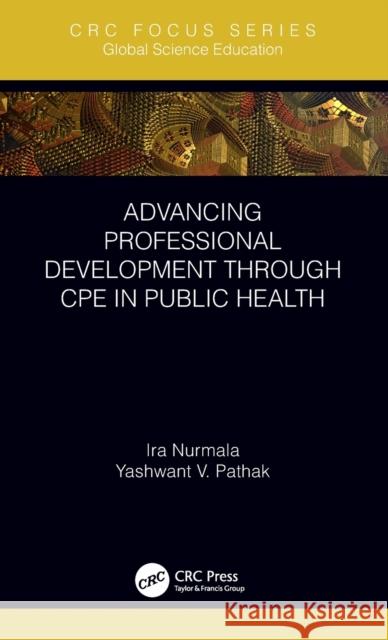 Advancing Professional Development through CPE in Public Health Nurmala, Ira 9780367236366 CRC Press - książka