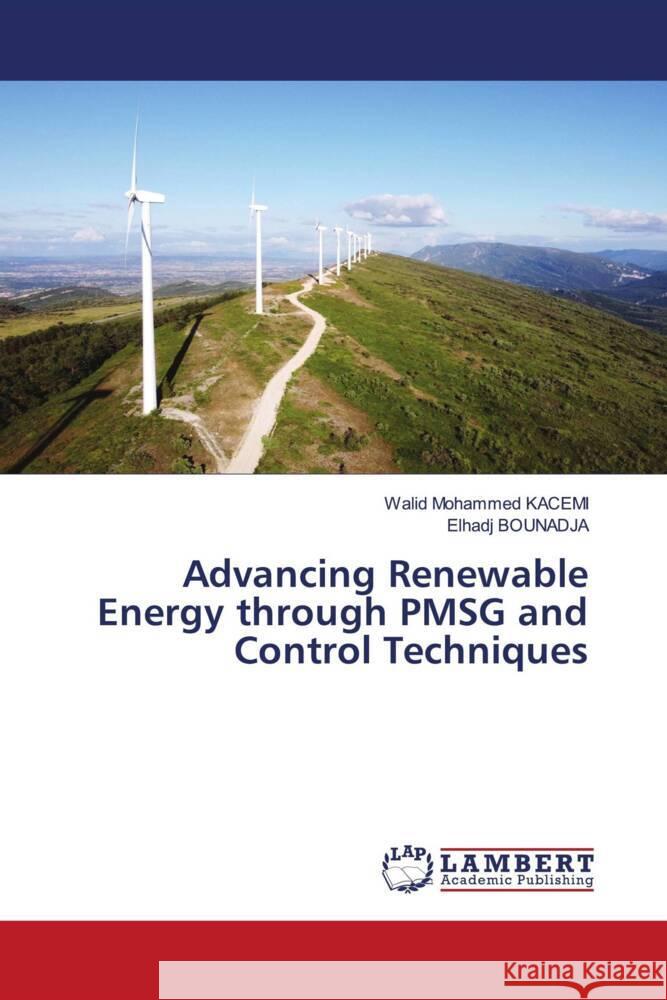 Advancing Renewable Energy through PMSG and Control Techniques KACEMI, Walid Mohammed, BOUNADJA, Elhadj 9786208430092 LAP Lambert Academic Publishing - książka